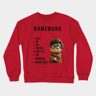 The True Meaning of Homework-Student's Lament Crewneck Sweatshirt